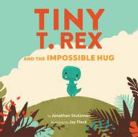 Tiny T. Rex and the Impossible Hug av Jonathan Stutzman