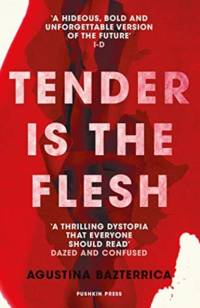 Tender is the Flesh av Agustina Bazterrica
