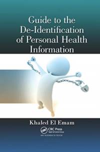 Guide to the De-Identification of Personal Health Information av Khaled El Emam