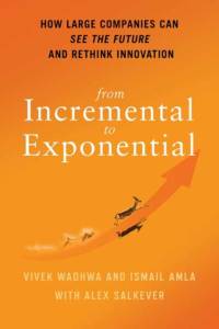 From Incremental to Exponential av Vivek Wadhwa