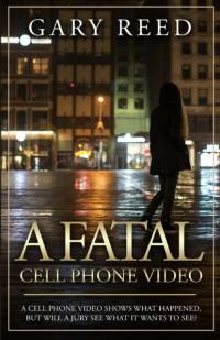 A Fatal Cell Phone Video av Gary Reed