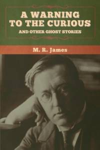 A warning to the curious and other ghost stories av M R James