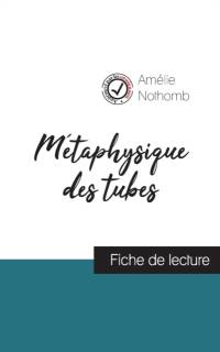 Metaphysique des tubes de Amelie Nothomb (fiche de lecture et analyse complete de l'oeuvre) av Amelie Nothomb