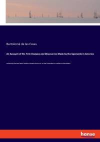 Account of the First Voyages and Discoveries Made by the Spaniards in America av Bartolome De Las Casas