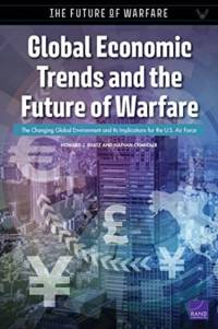 Global Economic Trends and the Future of Warfare av Howard J Shatz