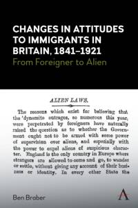 Changes in Attitudes to Immigrants in Britain, 1841-1921 av Ben Braber