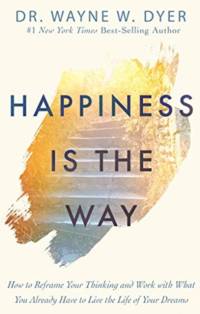 Happiness Is the Way av Wayne Dyer
