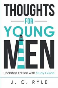 Thoughts for Young Men av J C Ryle