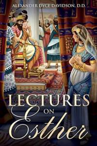 Lectures on Esther av Alexander Dyce Davidson