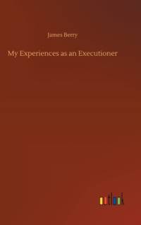 My Experiences as an Executioner av James Berry