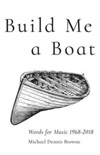 Build Me a Boat – Words for Music 1968 – 2018 av Michael Dennis Browne