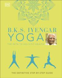 B.K.S. Iyengar Yoga The Path to Holistic Health av B.K.S. Iyengar