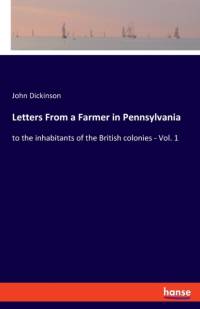 Letters From a Farmer in Pennsylvania av John Dickinson