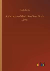 Narrative of the Life of Rev. Noah Davis av Noah Davis