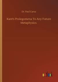 Kant's Prolegomena To Any Future Metaphysics av Dr Paul Carus