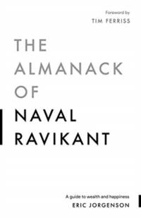 The Almanack of Naval Ravikant av Eric Jorgenson