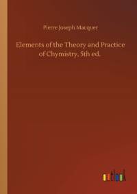 Elements of the Theory and Practice of Chymistry, 5th ed. av Pierre-Joseph Macquer