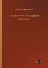 History of the Highland Clearances av Alexander Mackenzie