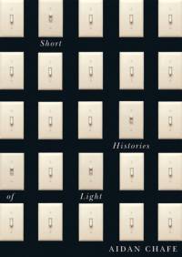 Short Histories of Light av Aidan Chafe