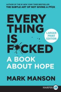 Everything Is F*cked av Mark Manson