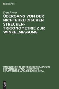 UEbergang Von Der Nichteuklidischen Streckentrigonometrie Zur Winkelmessung av Ernst Roeser