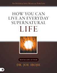 How You Can Live an Everyday Supernatural Life av Joe Ibojie