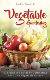 Vegetable Gardening av Luke Smith