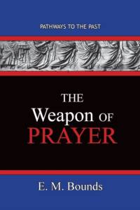 The Weapon of Prayer av Edward M Bounds