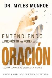 Entendiendo El Proposito Y El Poder de la Oracion av Dr Myles Munroe