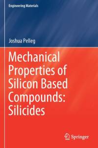 Mechanical Properties of Silicon Based Compounds: Silicides av Joshua Pelleg