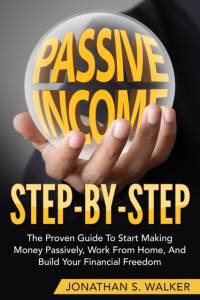 How To Earn Passive Income - Step By Step av Jonathan S Walker