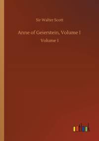 Anne of Geierstein, Volume I av Sir Walter Scott