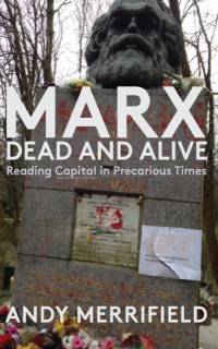 Marx, Dead and Alive av Andy Merrifield