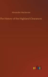 History of the Highland Clearances av Alexander Mackenzie
