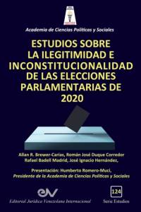 Estudios Sobre La Ilegitimidad E Inconstitucionalidad de Las Elecciones Parlamentarias de 2020 av Allan R Brewer-Carias
