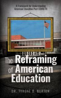 Reframing of American Education by Tyrone Burton