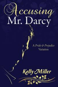 Accusing Mr. Darcy av Kelly Miller