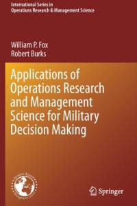 Applications of Operations Research and Management Science for Military Decision Making av William P. Fox