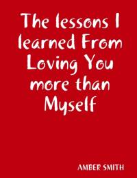 lessons I learned From Loving You more than Myself av Amber Smith