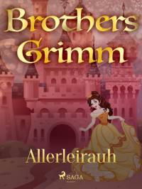 Allerleirauh by Brothers Grimm