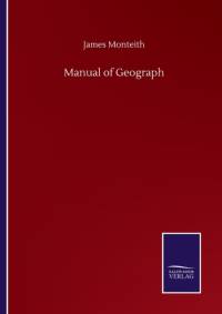 Manual of Geograph av James Monteith