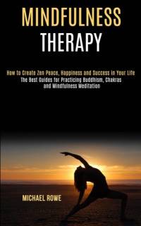 Mindfulness Therapy av Michael Rowe