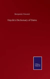 HAYDN'S DICTIONARY OF DATES av Benjamin Vincent