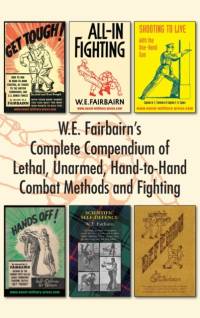 W.E. Fairbairn's Complete Compendium of Lethal, Unarmed, Hand-to-Hand Combat Methods and Fighting av W E Fairbairn