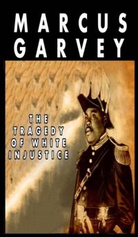 The Tragedy of White Injustice av Marcus Garvey