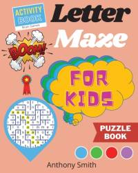 NEW!! Letter Maze For Kids Find the Alphabet Letter That lead to the End of the Maze! Activity Book For Kids & Toddlers av Anthony Smith