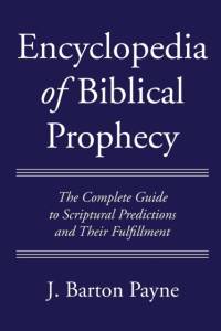 Encyclopedia of Biblical Prophecy av J Barton Payne