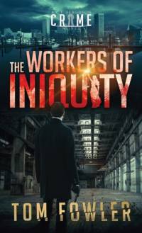 Workers of Iniquity av Tom Fowler