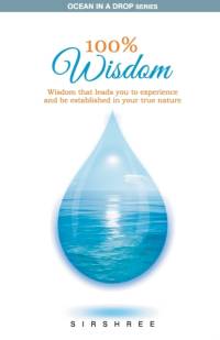 100% Wisdom - Wisdom That Leads You To Experience And Be Established In Your True Nature av Sirshree