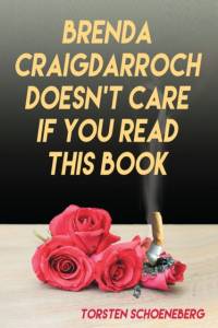 Brenda Craigdarroch Doesn't Care If You Read This Book av Torsten Schoeneberg